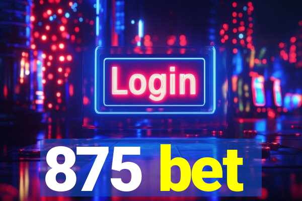 875 bet